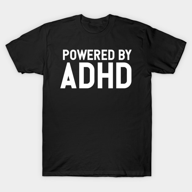 ADHD T-Shirt by Bernesemountaindogstuff
